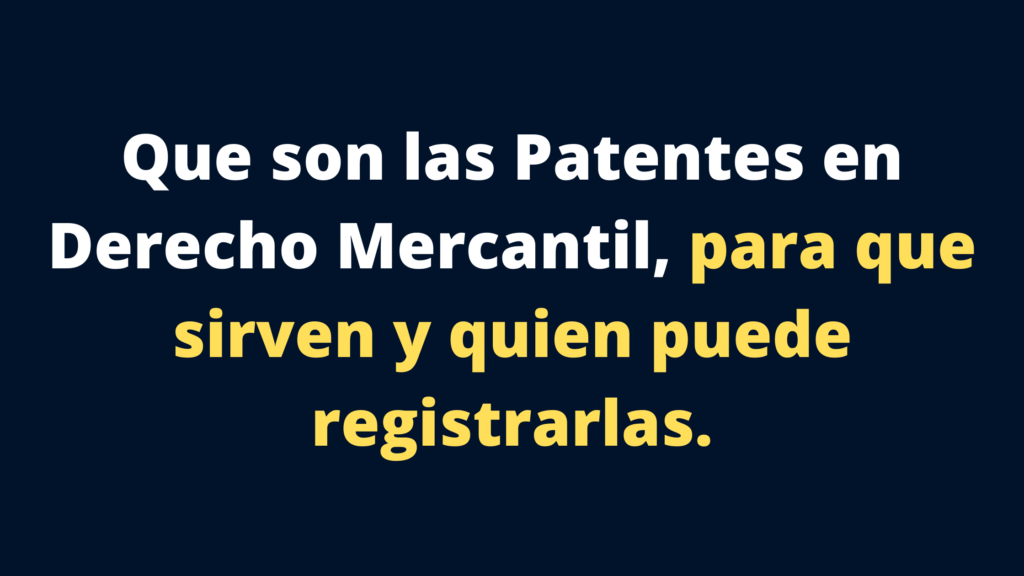 Que son las Patentes para que sirven y quien puede registrarlas