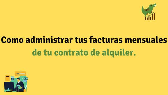 Como administrar tus facturas mensuales de tu contrato de alquiler.